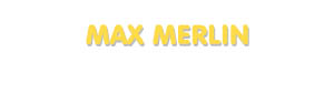 Der Vorname Max Merlin